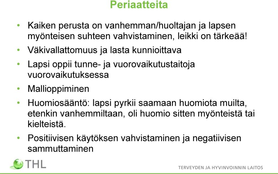 Väkivallattomuus ja lasta kunnioittava Lapsi oppii tunne- ja vuorovaikutustaitoja vuorovaikutuksessa