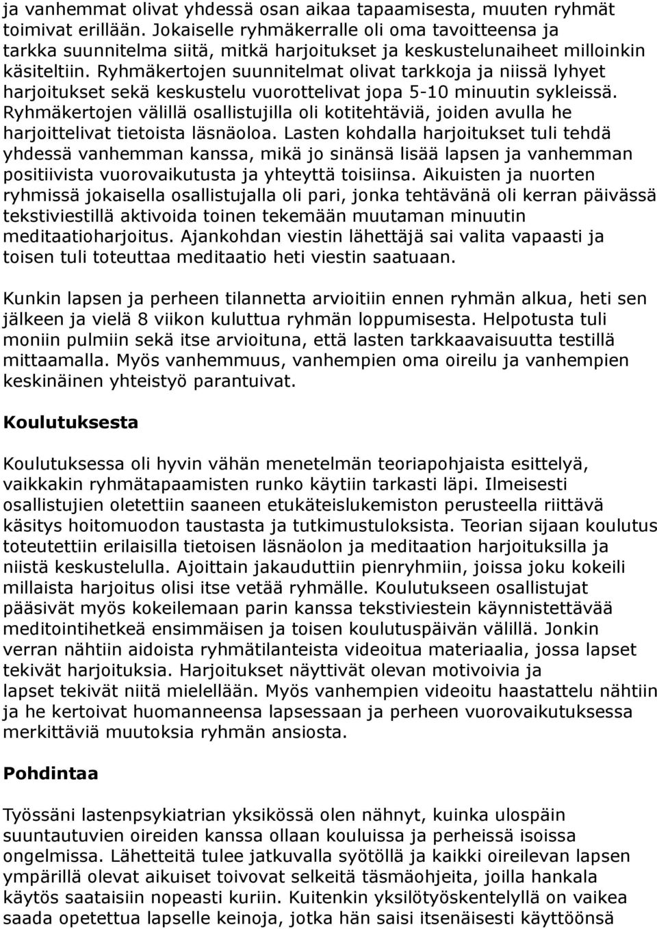 Ryhmäkertojen suunnitelmat olivat tarkkoja ja niissä lyhyet harjoitukset sekä keskustelu vuorottelivat jopa 5-10 minuutin sykleissä.