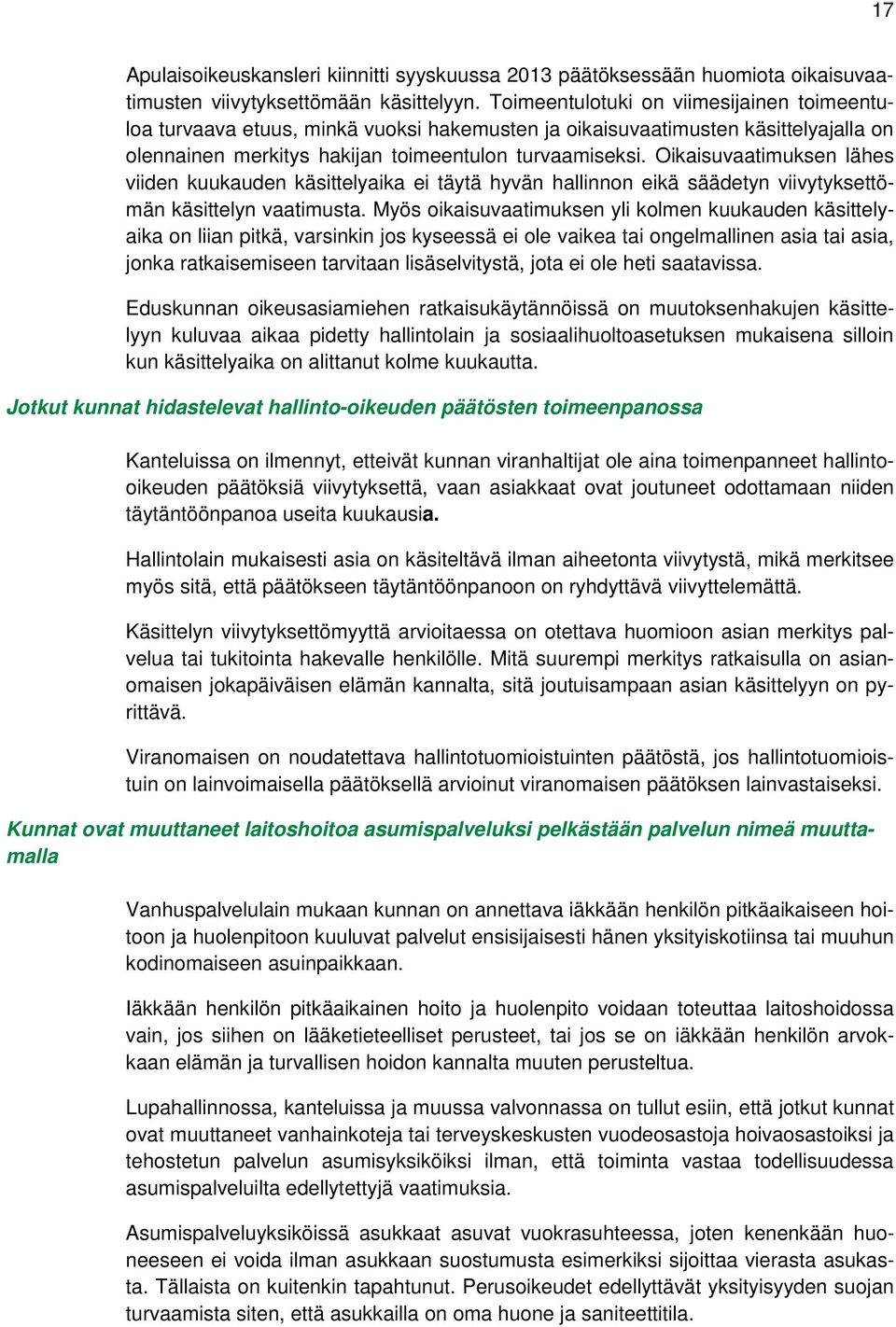 Oikaisuvaatimuksen lähes viiden kuukauden käsittelyaika ei täytä hyvän hallinnon eikä säädetyn viivytyksettömän käsittelyn vaatimusta.