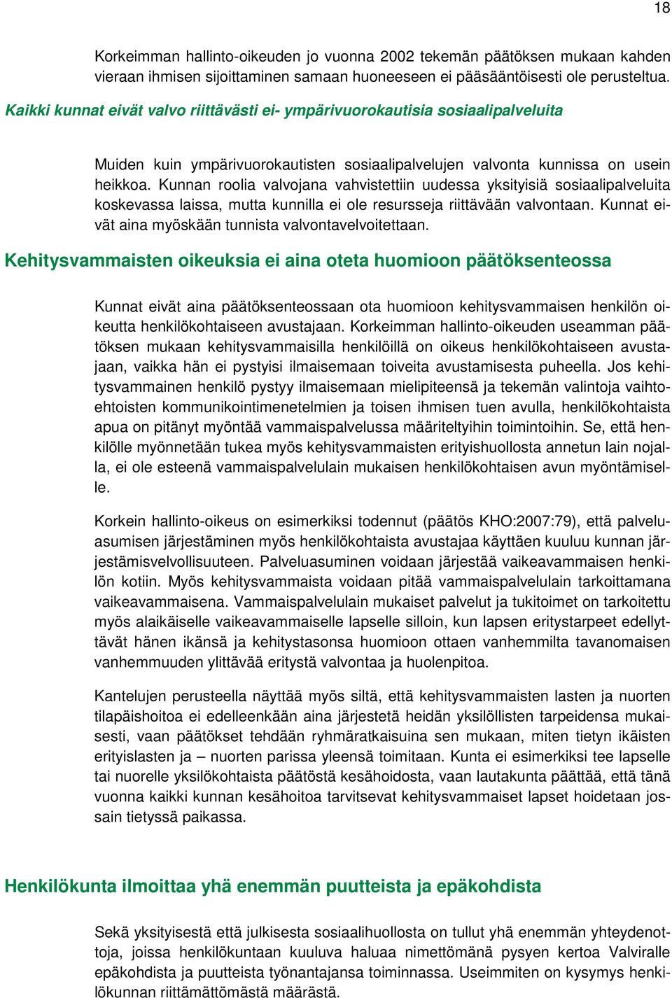 Kunnan roolia valvojana vahvistettiin uudessa yksityisiä sosiaalipalveluita koskevassa laissa, mutta kunnilla ei ole resursseja riittävään valvontaan.