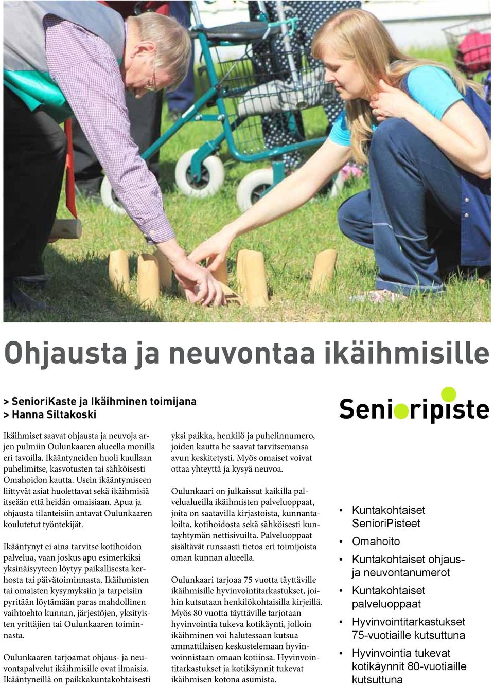 Apua ja ohjausta tilanteisiin antavat Oulunkaaren koulutetut työntekijät.
