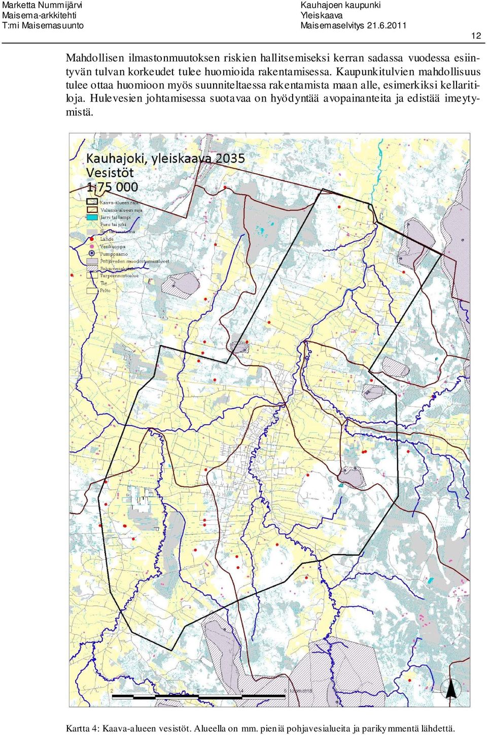 Kaupunkitulvien mahdollisuus tulee ottaa huomioon myös suunniteltaessa rakentamista maan alle, esimerkiksi