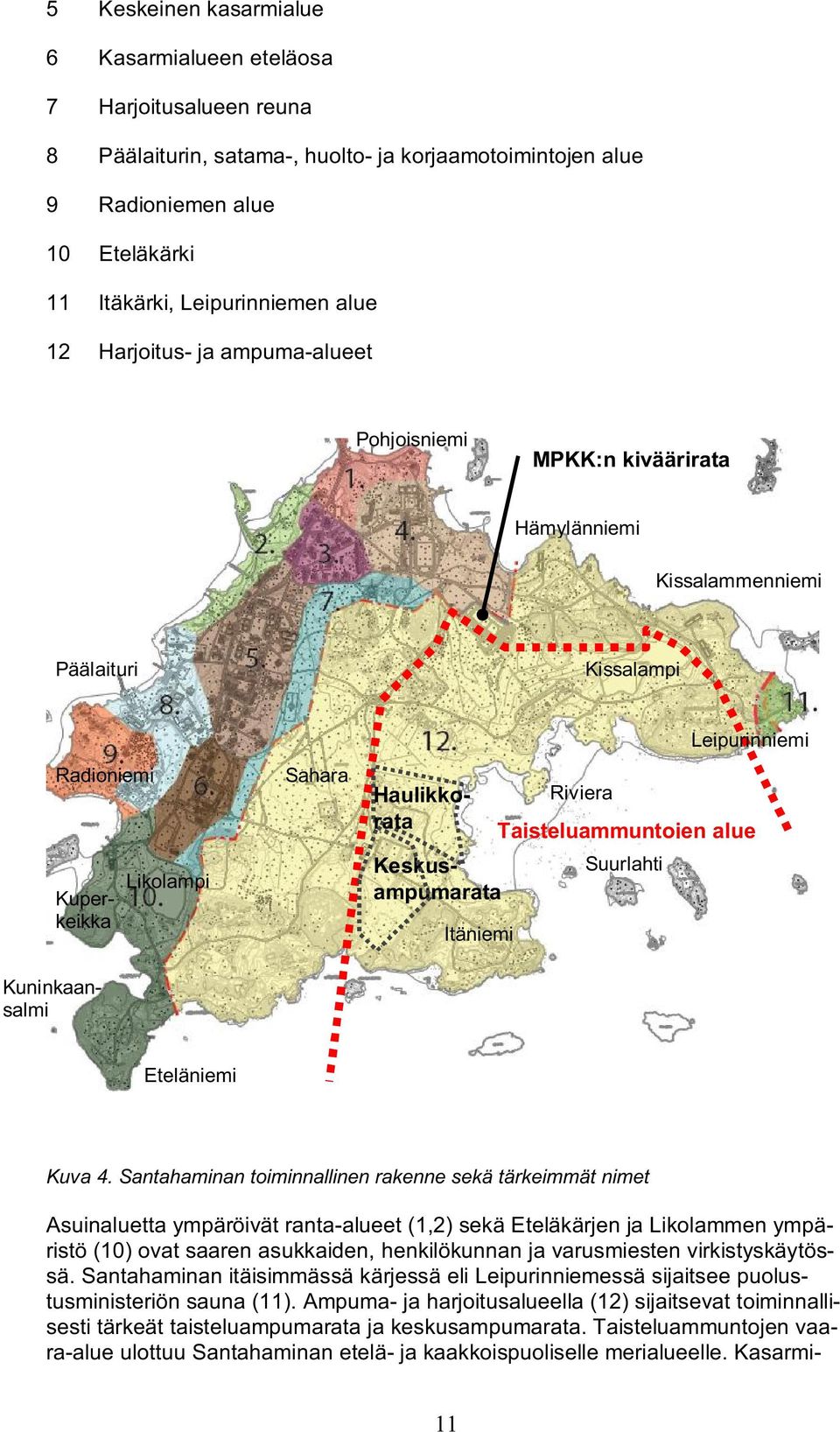 Riviera Leipurinniemi Taisteluammuntojen alue Suurlahti Kuninkaansalmi Eteläniemi Kuva 4.