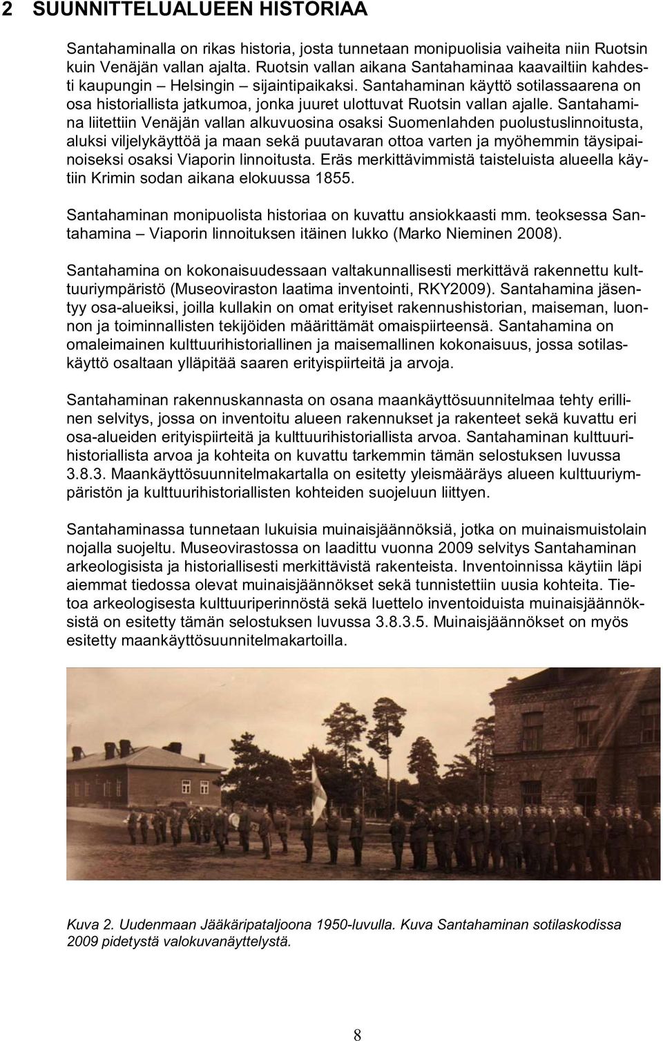 Santahaminan käyttö sotilassaarena on osa historiallista jatkumoa, jonka juuret ulottuvat Ruotsin vallan ajalle.