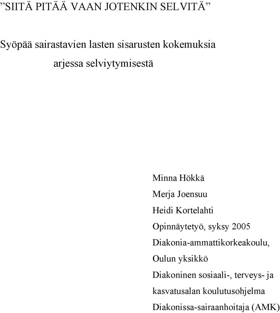 Opinnäytetyö, syksy 2005 Diakonia-ammattikorkeakoulu, Oulun yksikkö