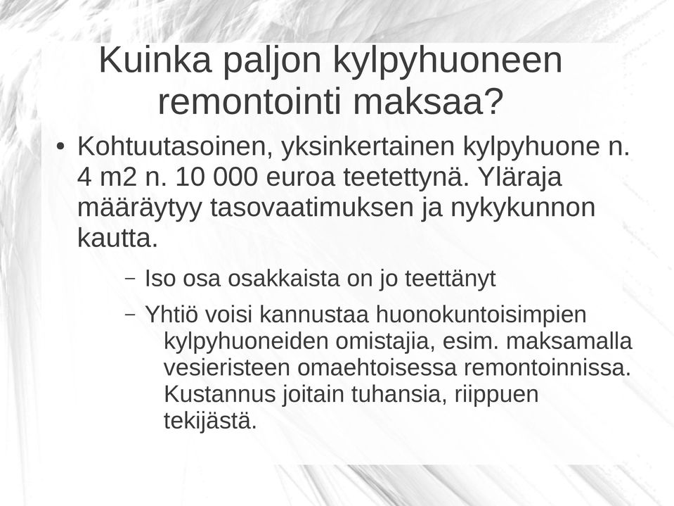 Iso osa osakkaista on jo teettänyt Yhtiö voisi kannustaa huonokuntoisimpien kylpyhuoneiden