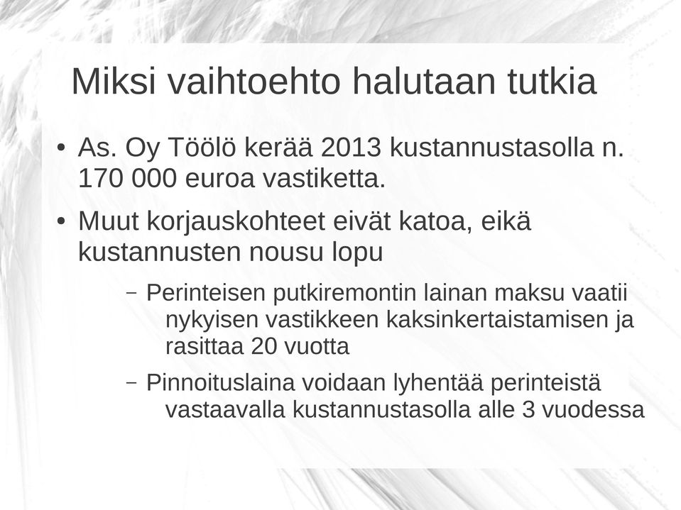 Muut korjauskohteet eivät katoa, eikä kustannusten nousu lopu Perinteisen putkiremontin