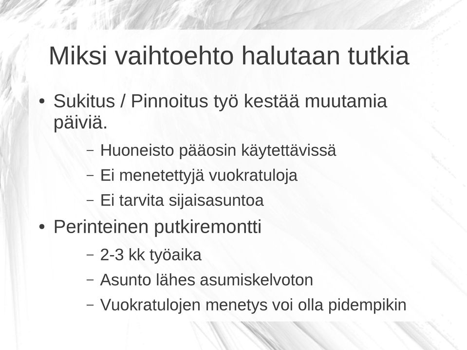 Huoneisto pääosin käytettävissä Ei menetettyjä vuokratuloja Ei