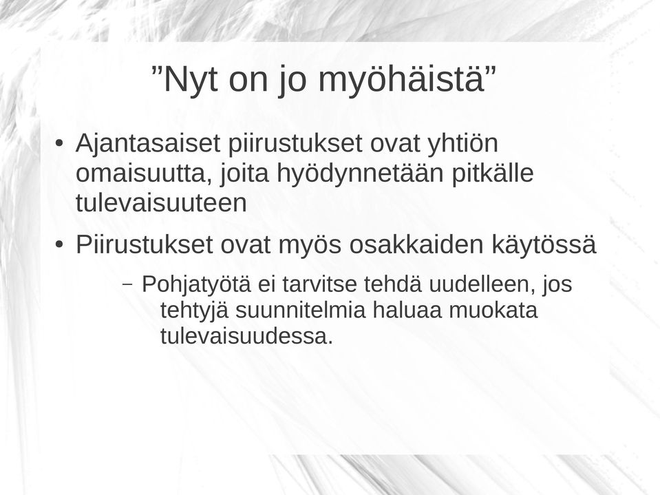 Piirustukset ovat myös osakkaiden käytössä Pohjatyötä ei