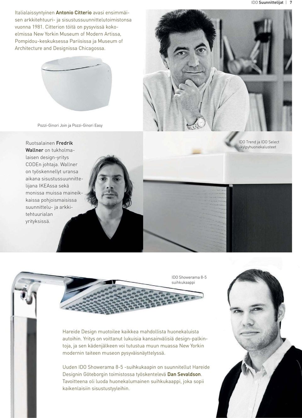 Pozzi-Ginori Join ja Pozzi-Ginori Easy Ruotsalainen on tukholmalaisen design- yritys CODEn johtaja.