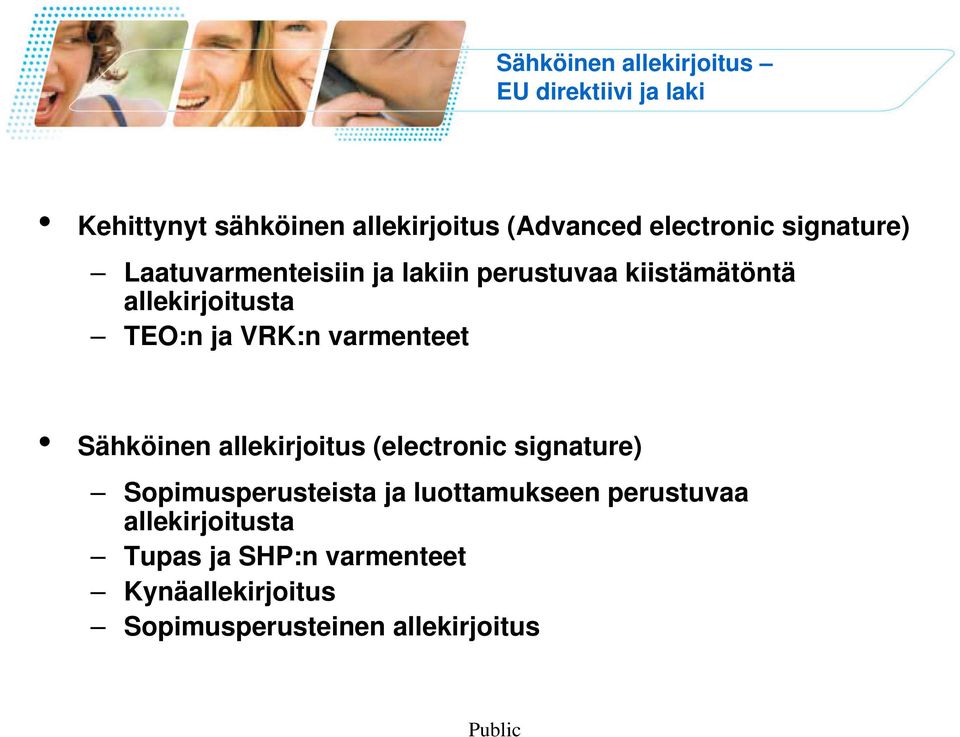 ja VRK:n varmenteet Sähköinen allekirjoitus (electronic signature) Sopimusperusteista ja