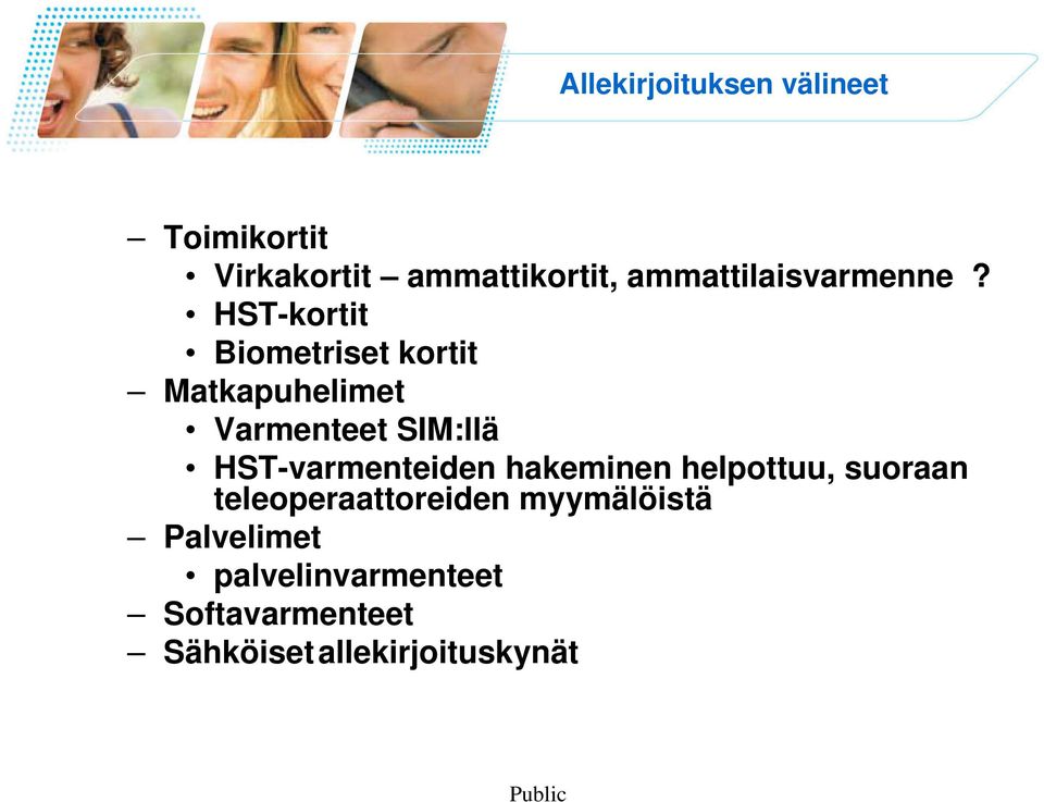 HST-kortit Biometriset kortit Matkapuhelimet Varmenteet SIM:llä