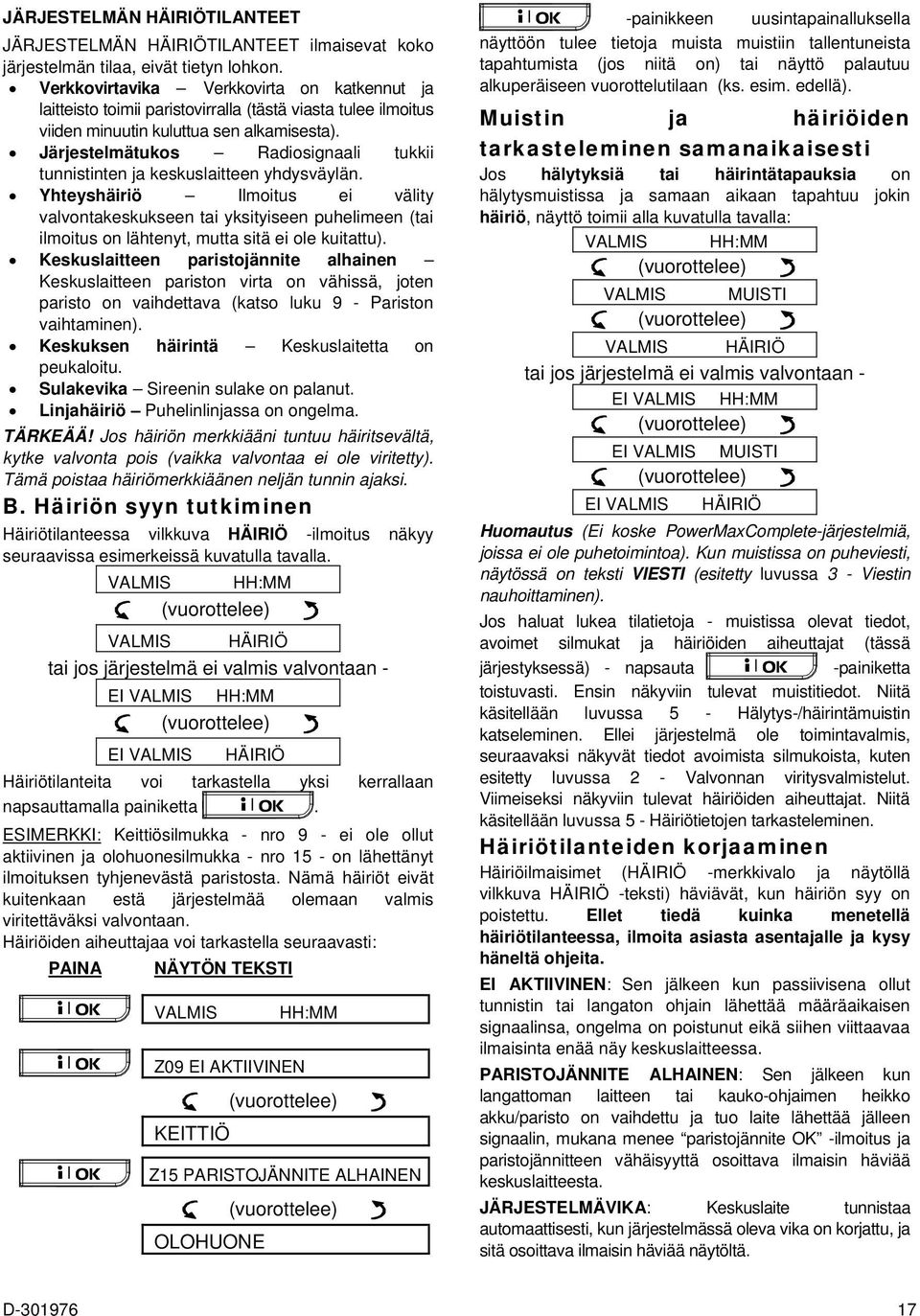 Järjestelmätukos Radiosignaali tukkii tunnistinten ja keskuslaitteen yhdysväylän.