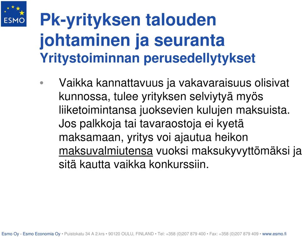 liiketoimintansa juoksevien kulujen maksuista.