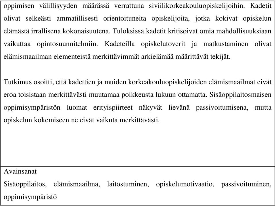 Tuloksissa kadetit kritisoivat omia mahdollisuuksiaan vaikuttaa opintosuunnitelmiin.