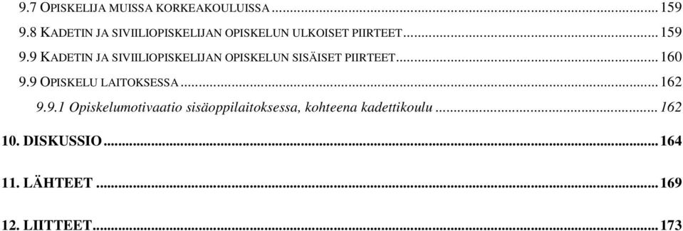 9 KADETIN JA SIVIILIOPISKELIJAN OPISKELUN SISÄISET PIIRTEET...160 9.