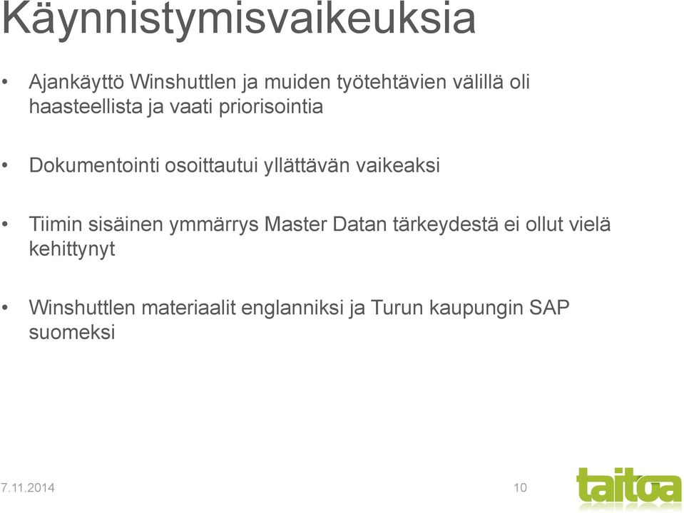 vaikeaksi Tiimin sisäinen ymmärrys Master Datan tärkeydestä ei ollut vielä