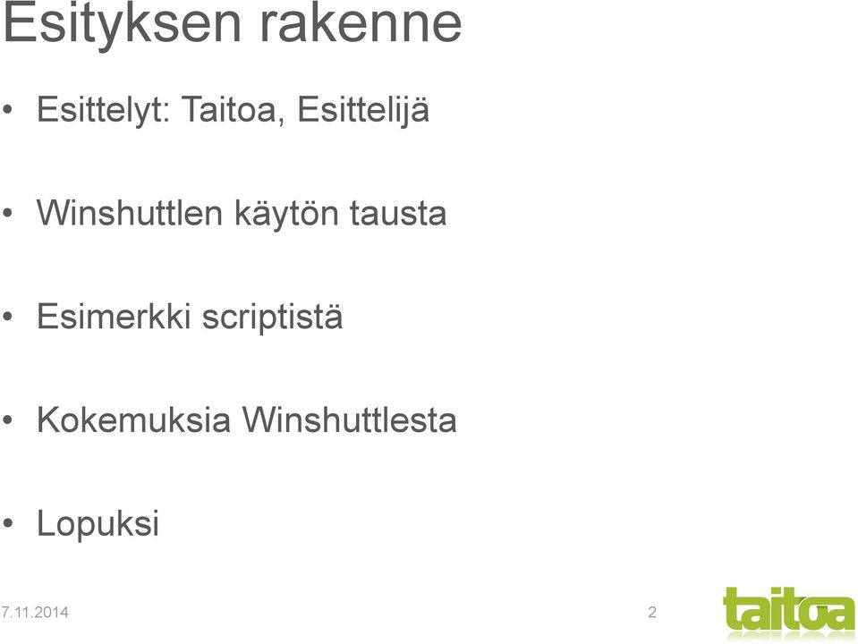 käytön tausta Esimerkki scriptistä