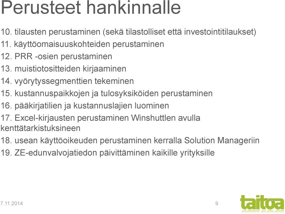 kustannuspaikkojen ja tulosyksiköiden perustaminen 16. pääkirjatilien ja kustannuslajien luominen 17.