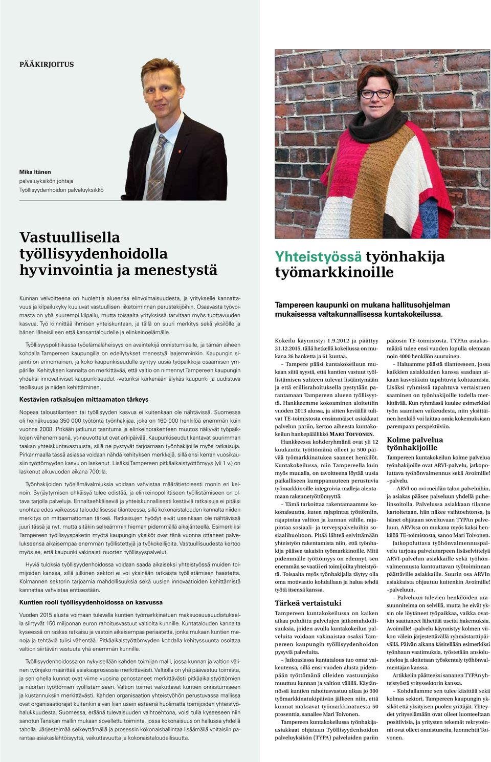 Osaavasta työvoimasta on yhä suurempi kilpailu, mutta toisaalta yrityksissä tarvitaan myös tuottavuuden kasvua.