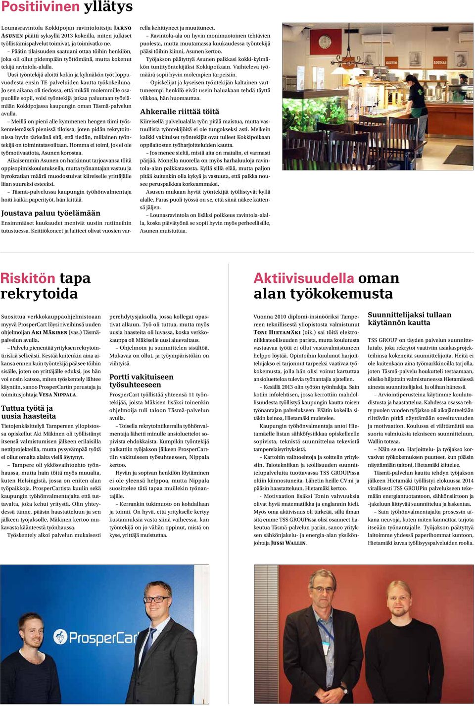 Uusi työntekijä aloitti kokin ja kylmäkön työt loppuvuodesta ensin TE-palveluiden kautta työkokeiluna.