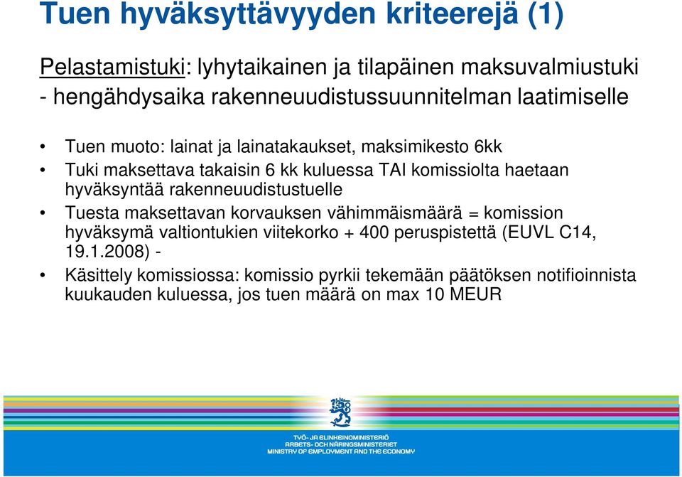hyväksyntää rakenneuudistustuelle Tuesta maksettavan korvauksen vähimmäismäärä = komission hyväksymä valtiontukien viitekorko + 400