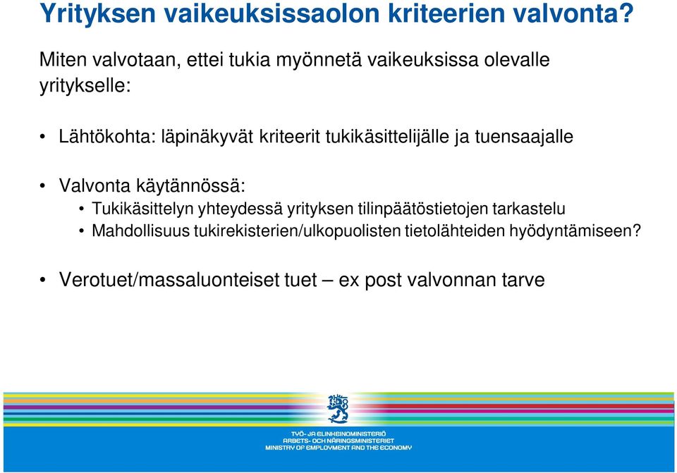 kriteerit tukikäsittelijälle ja tuensaajalle Valvonta käytännössä: Tukikäsittelyn yhteydessä
