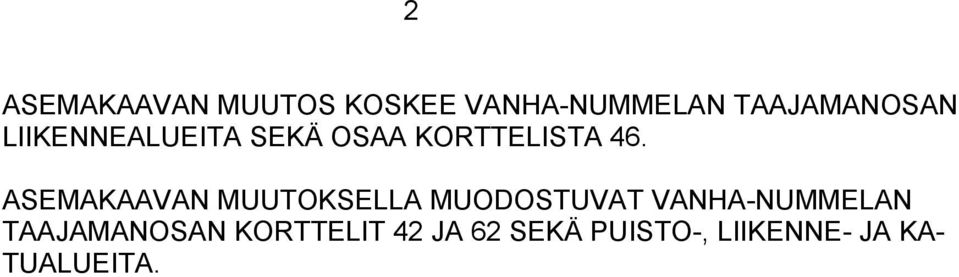 ASEMAKAAVAN MUUTOKSELLA MUODOSTUVAT VANHA-NUMMELAN