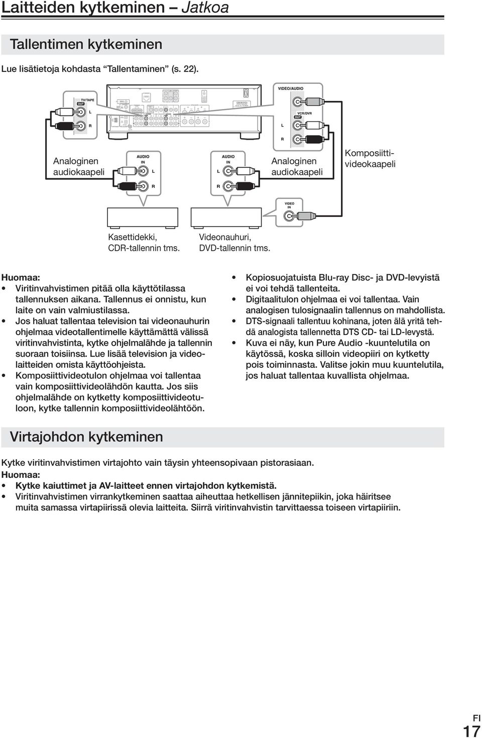 Viritinvahvistimen pitää olla käyttötilassa tallennuksen aikana. Tallennus ei onnistu, kun laite on vain valmiustilassa.