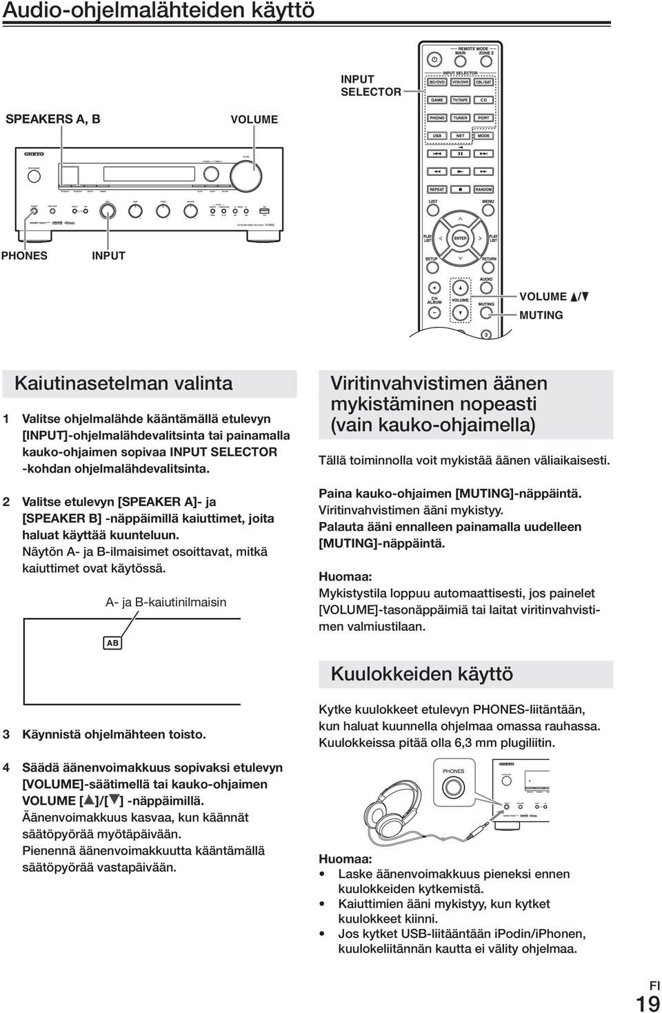 Näytön A- ja B-ilmaisimet osoittavat, mitkä kaiuttimet ovat käytössä.