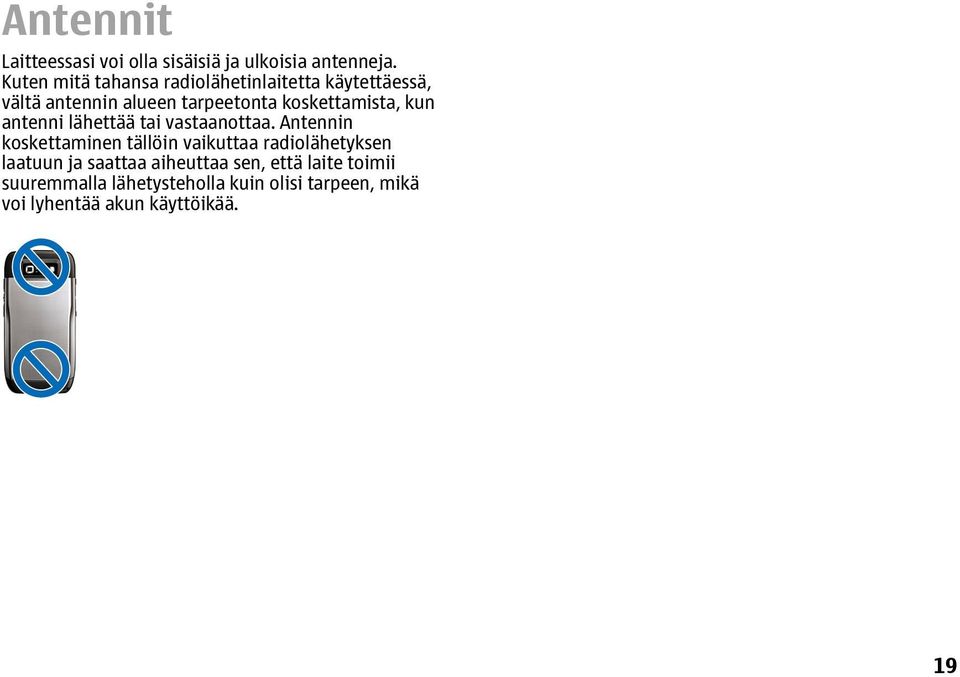 koskettamista, kun antenni lähettää tai vastaanottaa.