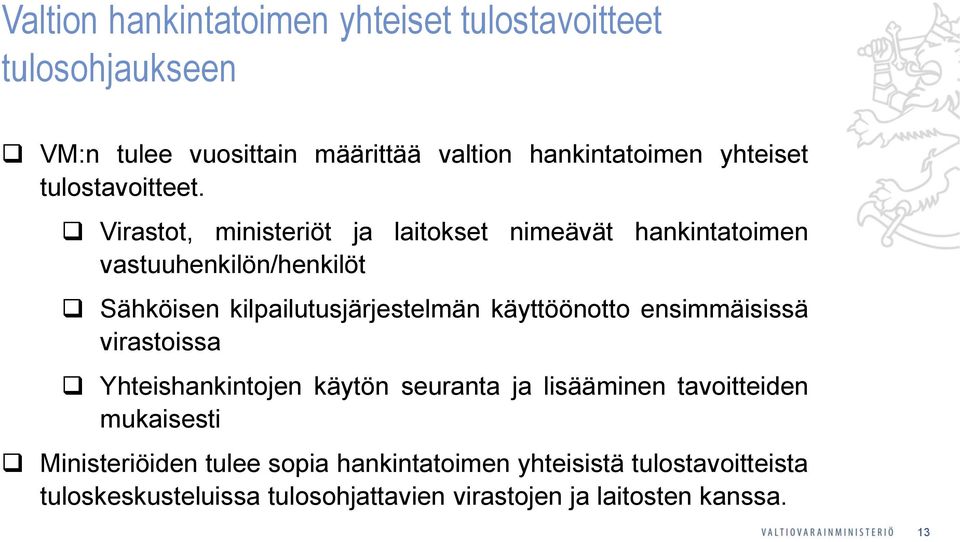 Virastot, ministeriöt ja laitokset nimeävät hankintatoimen vastuuhenkilön/henkilöt Sähköisen kilpailutusjärjestelmän