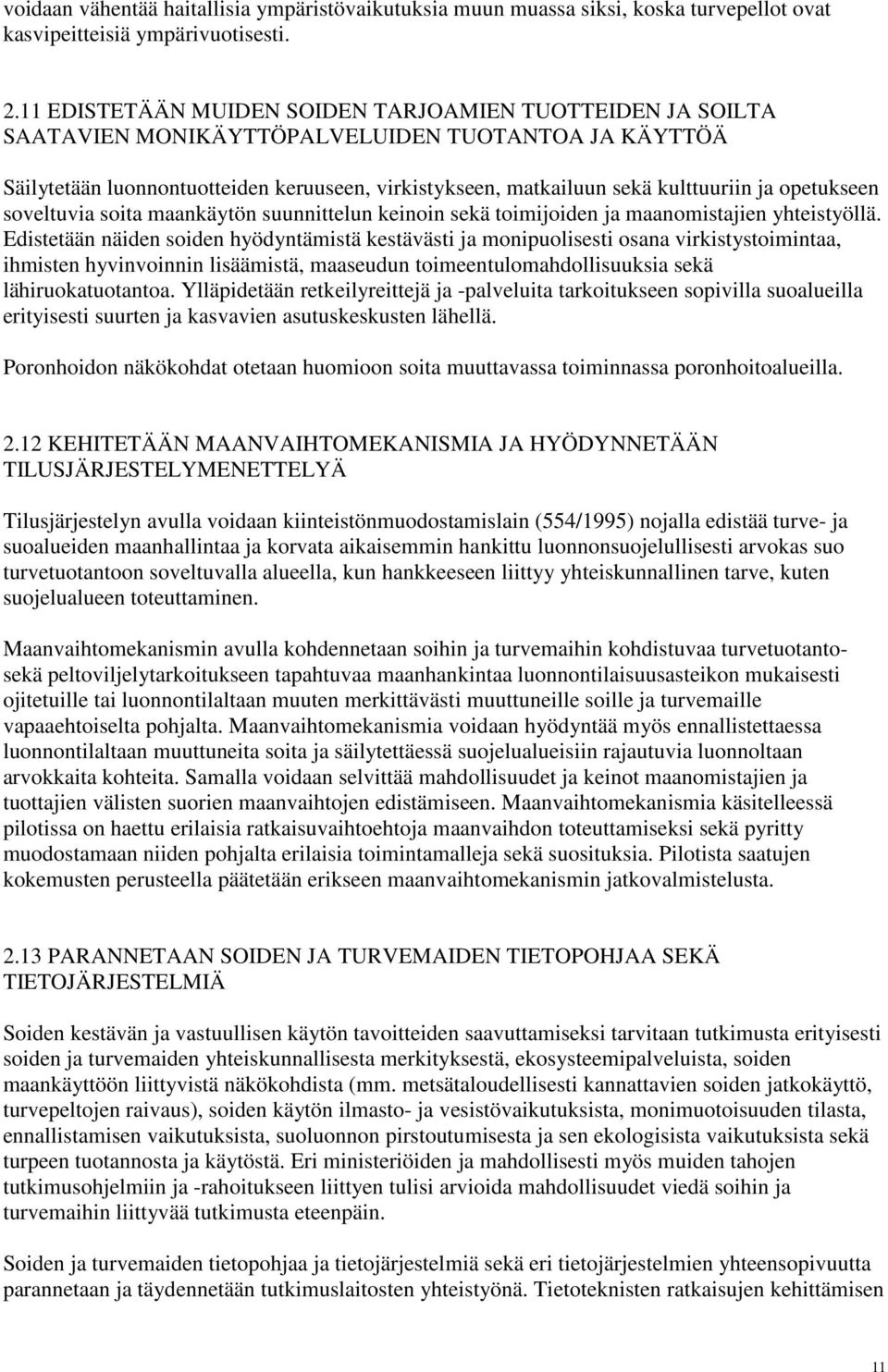 opetukseen soveltuvia soita maankäytön suunnittelun keinoin sekä toimijoiden ja maanomistajien yhteistyöllä.