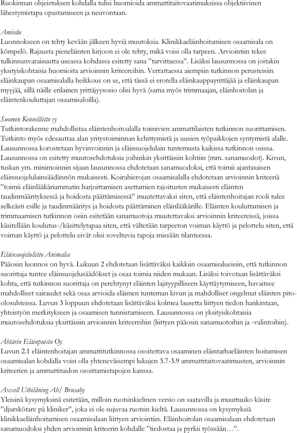 Lisäksi lausunnossa on joitakin yksityiskohtaisia huomioita arvioinnin kriteereihin.