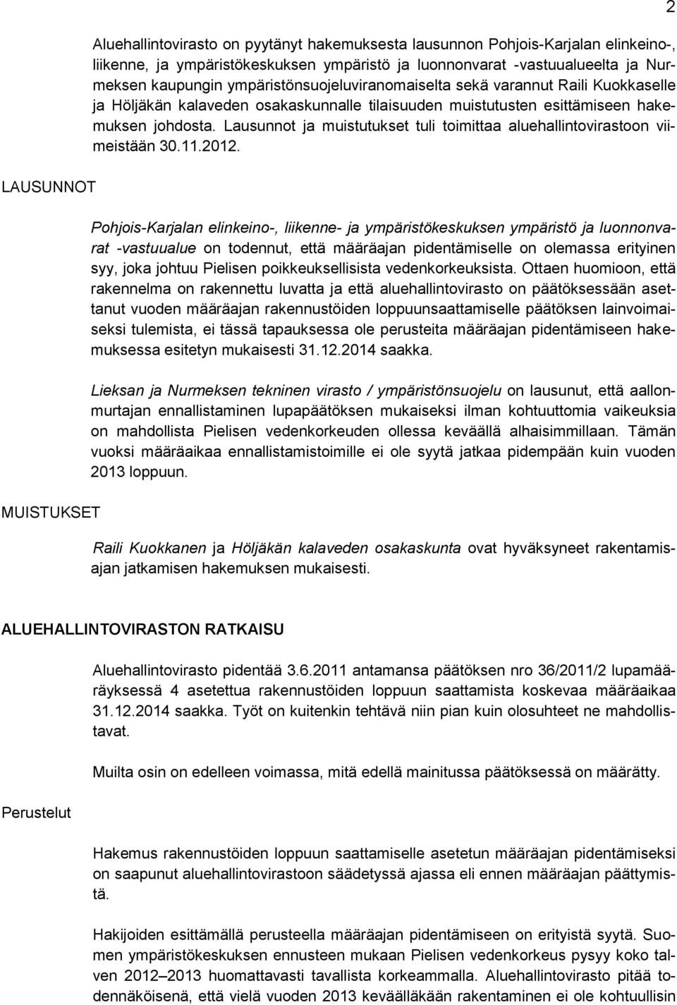 Lausunnot ja muistutukset tuli toimittaa aluehallintovirastoon viimeistään 30.11.2012.