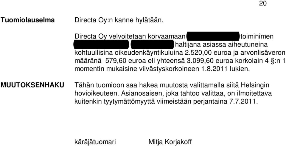 oikeudenkäyntikuluina 2.520,00 euroa ja arvonlisäveron määränä 579,60 euroa eli yhteensä 3.