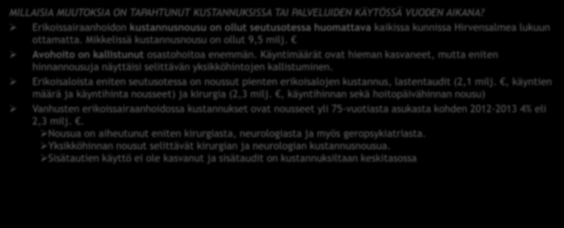 ERIKOISSAIRAANHOIDON YHTEENVETO 1 MILTÄ TUOTERYHMÄN KUSTANNUKSET JA KÄYTTÖ NÄYTTÄVÄT KUNTAVERTAILUSSA? Erikoissairaanhoito on kustannuksiltaan keskitasoa kalliimpaa seutusoten kaikissa kunnissa.