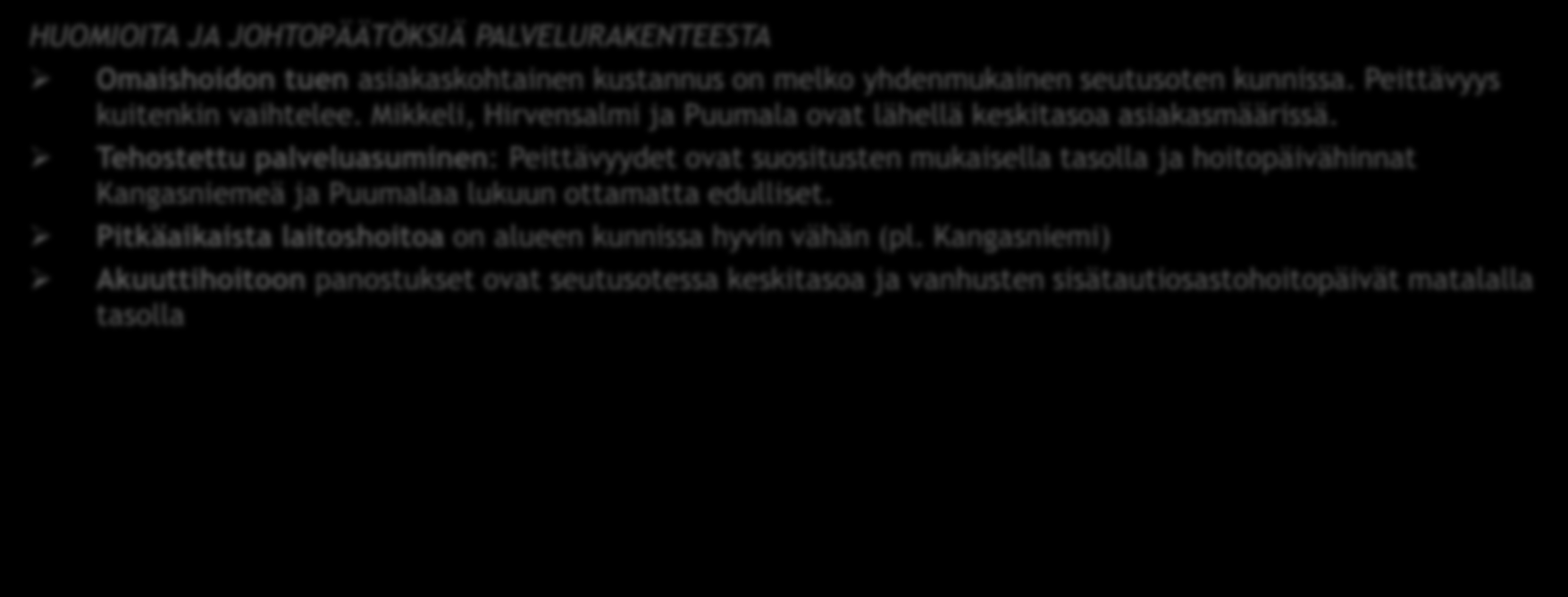 HOITO- JA HOIVAPALVELUIDEN YHTEENVETO 2 HUOMIOITA JA JOHTOPÄÄTÖKSIÄ PALVELURAKENTEESTA Omaishoidon tuen asiakaskohtainen kustannus on melko yhdenmukainen seutusoten kunnissa.