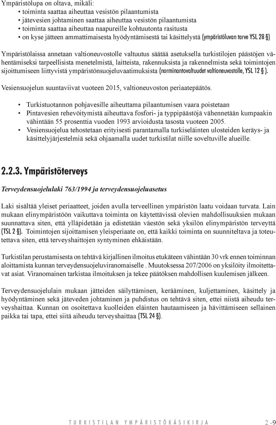 päästöjen vähentämiseksi tarpeellisista menetelmistä, laitteista, rakennuksista ja rakennelmista sekä toimintojen sijoittumiseen liittyvistä ympäristönsuojeluvaatimuksista (norminantovaltuudet