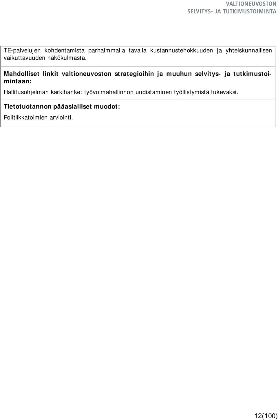 Mahdolliset linkit valtioneuvoston strategioihin ja muuhun selvitys- ja tutkimustoimintaan:
