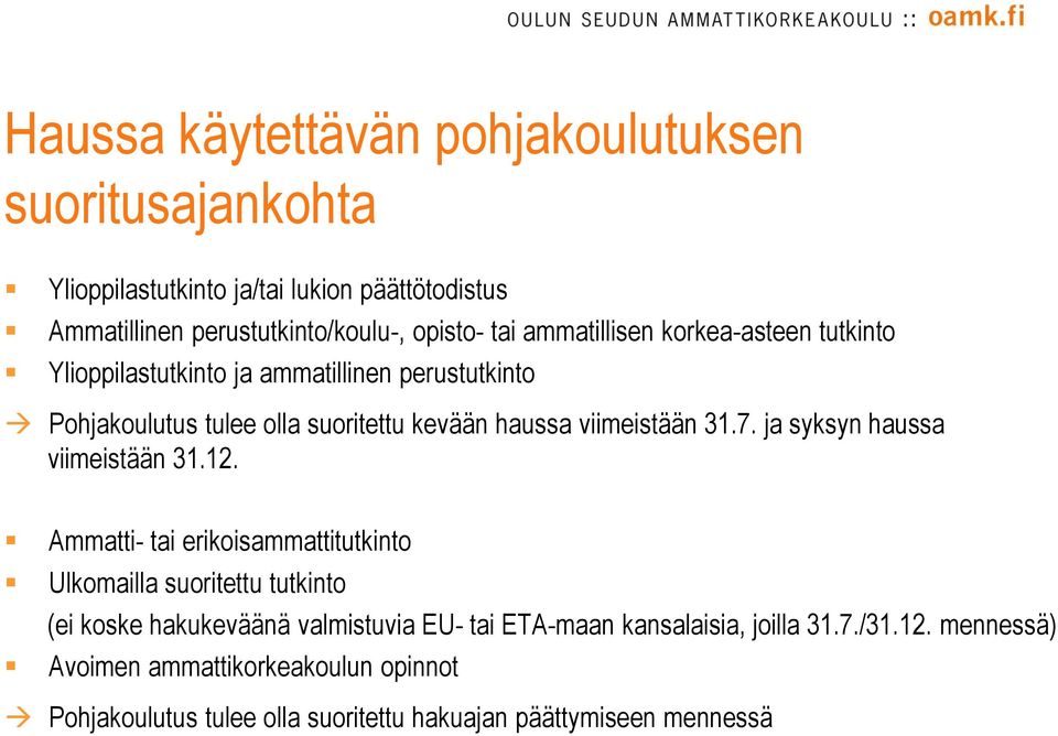 7. ja syksyn haussa viimeistään 31.12.