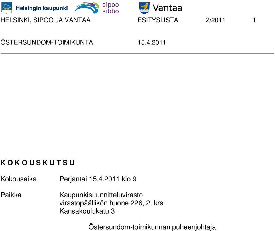 2011 klo 9 Paikka Kaupunkisuunnitteluvirasto