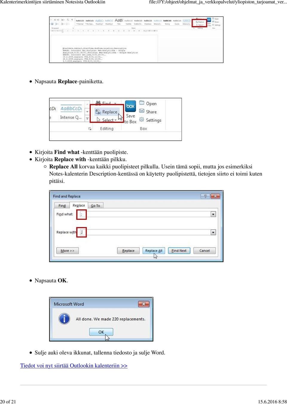 Usein tämä sopii, mutta jos esimerkiksi Notes-kalenterin Description-kentässä on käytetty puolipistettä,