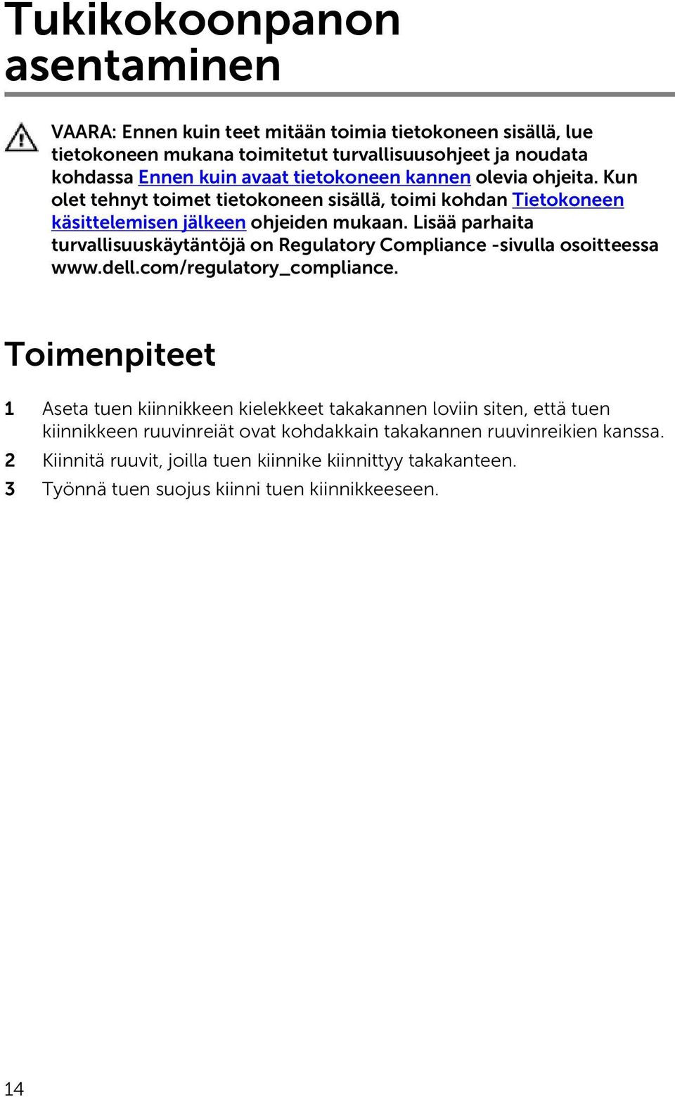 Lisää parhaita turvallisuuskäytäntöjä on Regulatory Compliance -sivulla osoitteessa www.dell.com/regulatory_compliance.