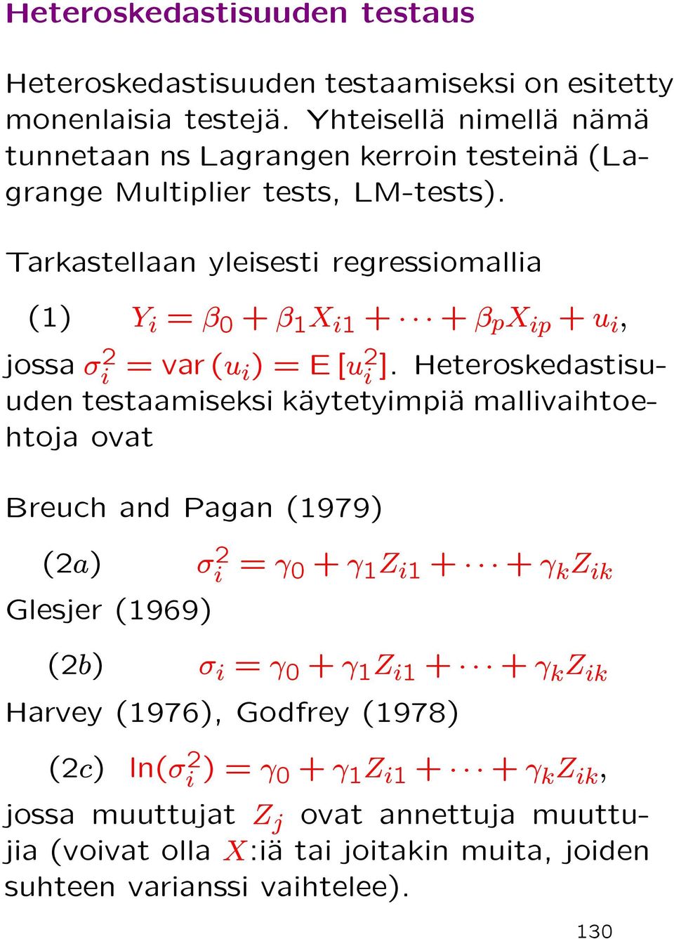 Tarkastellaan yleisesti regressiomallia (1) Y i = β 0 + β 1 X i1 + + β p X ip + u i, jossa σi 2 =var(u i)=e[u 2 i ].