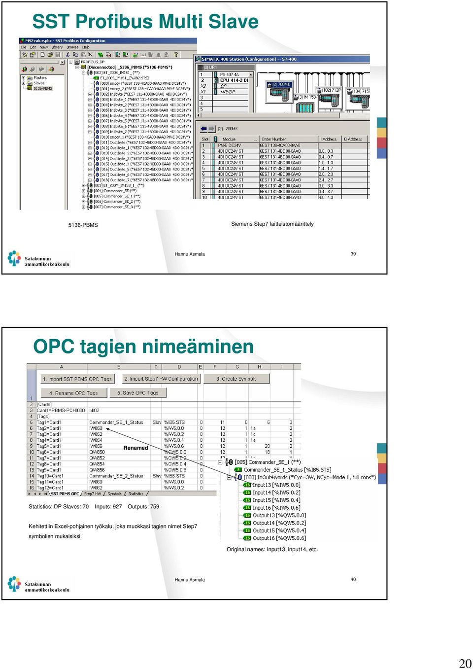 Outputs: 759 Kehitettiin Excel-pohjainen työkalu, joka muokkasi tagien nimet