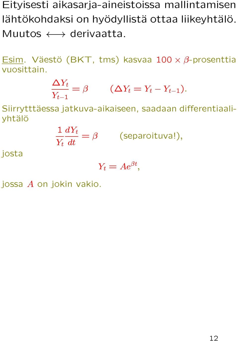 VÄaestÄo (BKT, tms) kasvaa 100 β-prosenttia vuosittain. Y t = β ( Y t = Y t Y t 1 ).