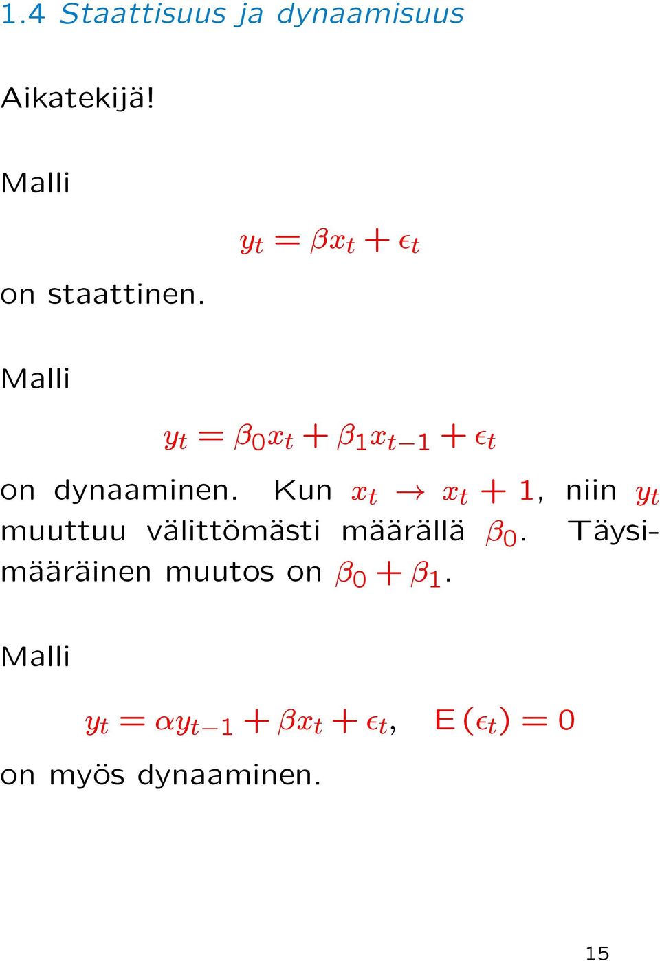 Kun x t x t +1, niin y t muuttuu väalittäomäasti mäaäaräalläa β 0.