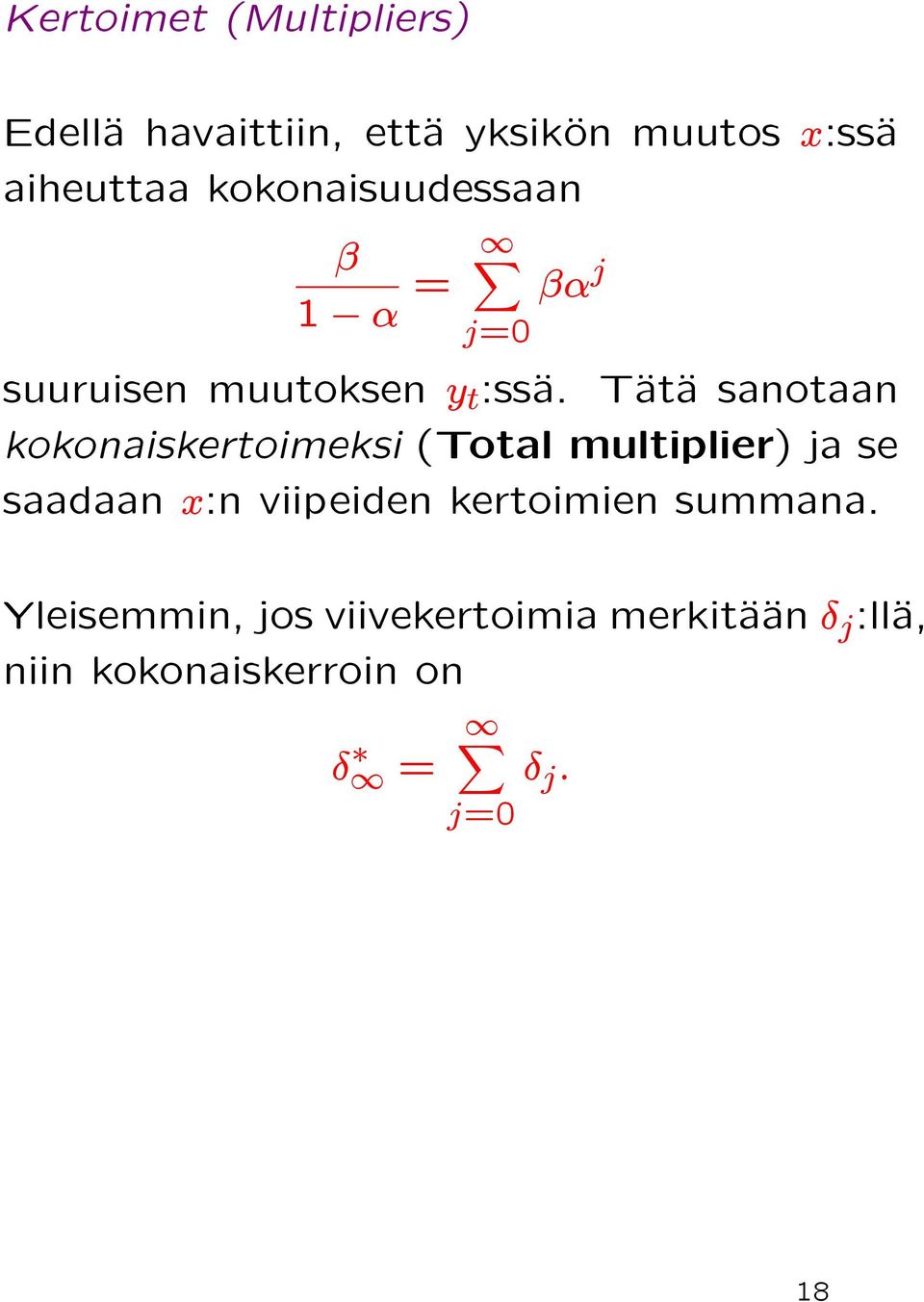 TÄatÄa sanotaan kokonaiskertoimeksi (Total multiplier) jase saadaan x:n viipeiden