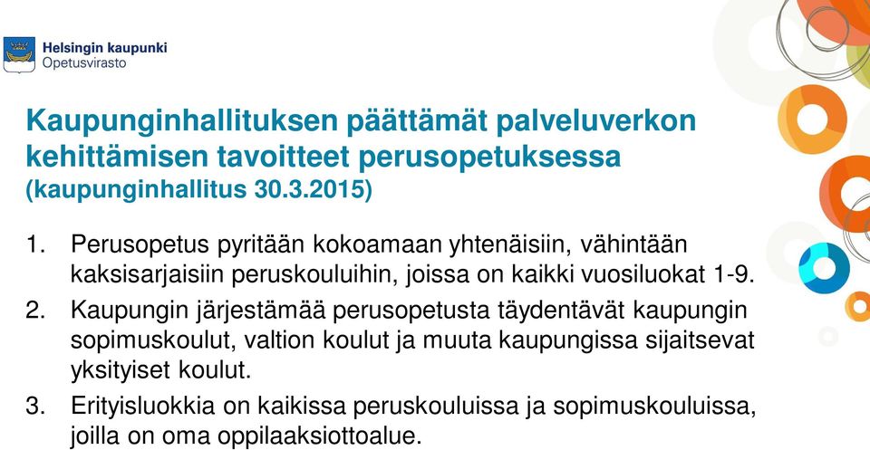 2. Kaupungin järjestämää perusopetusta täydentävät kaupungin sopimuskoulut, valtion koulut ja muuta kaupungissa